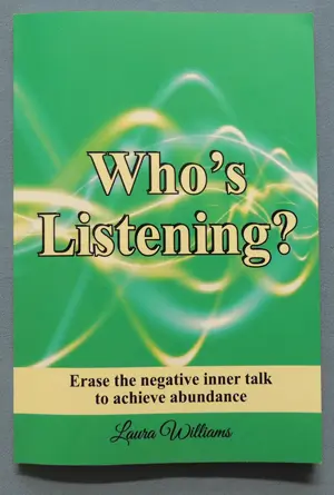 The front cover of Who's Listening - Erase the negative inner talk to achieve abundance - by Laura Williams